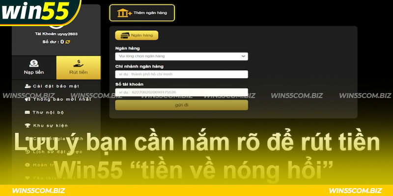 Rút tiền Win55 cần đọc kỹ lưu ý