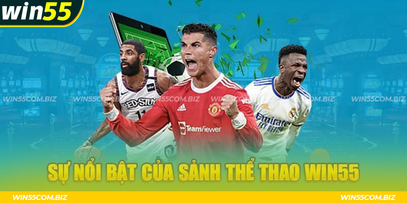 Thể thao Win55 quen thuộc với nhiều hội viên hiện nay