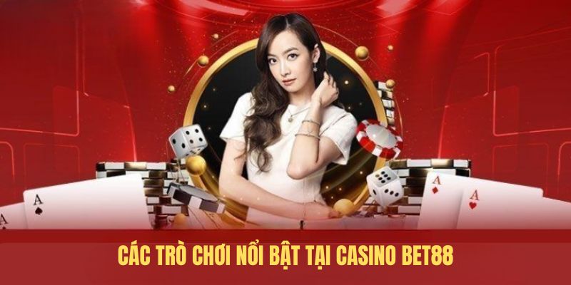 Danh sách các trò chơi tại Casino BET88