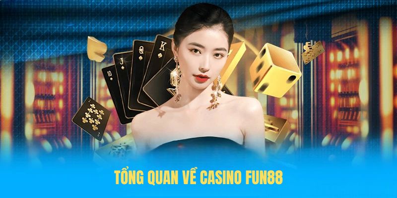 Tổng quan về Casino FUN88