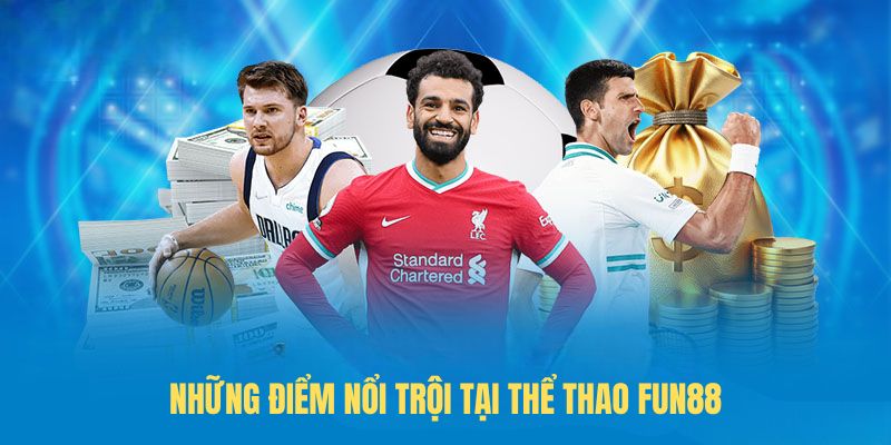 Những điểm nổi trội tại Thể Thao FUN88