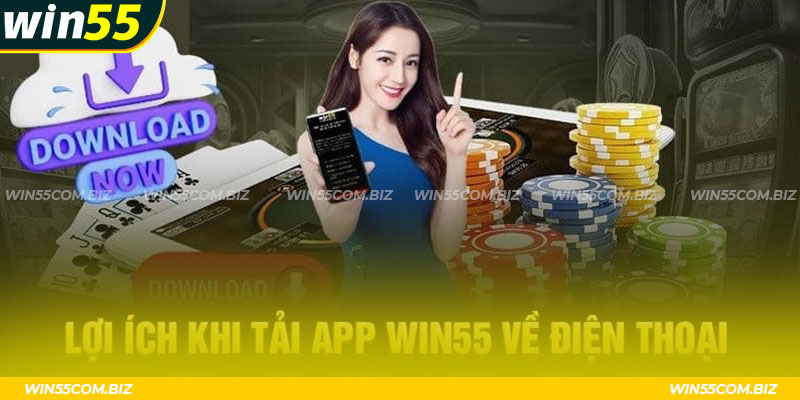 Điểm nổi trội khi người chơi tải app Win55