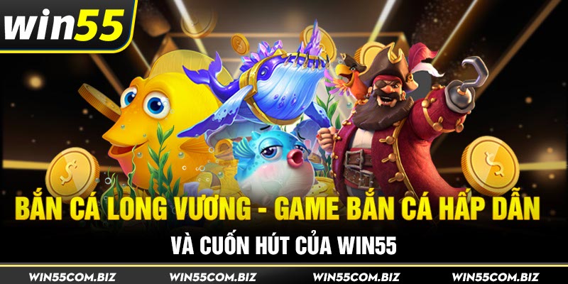 ban ca long vuong win55